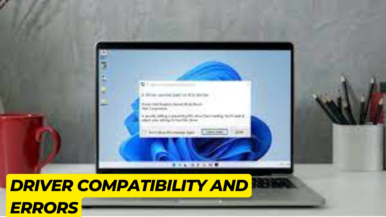 Driver Compatibility and Errors